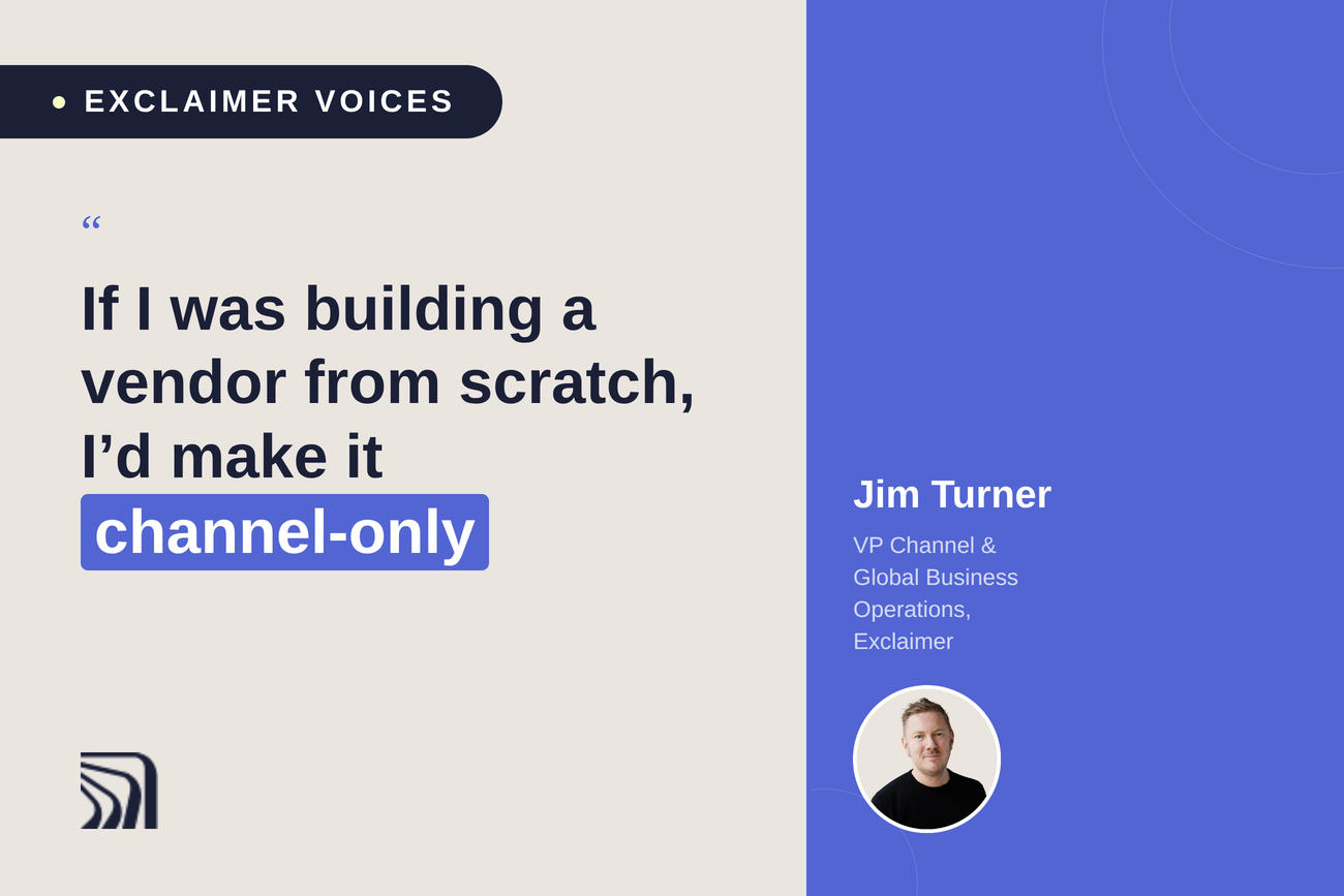 Quote by Jim Turner stating, "If I was building a vendor from scratch, I'd make it channel-only," with a photo of him.