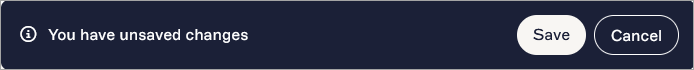 Popup message showing "You have unsaved changes" with "Save" and "Cancel" buttons on a dark background.